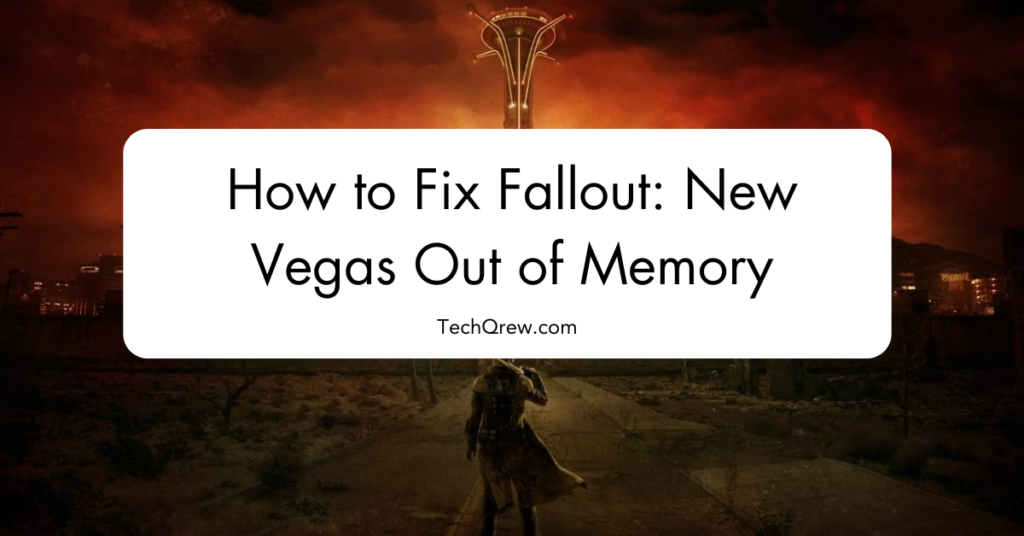 How to Fix Fallout New Vegas Out of Memory