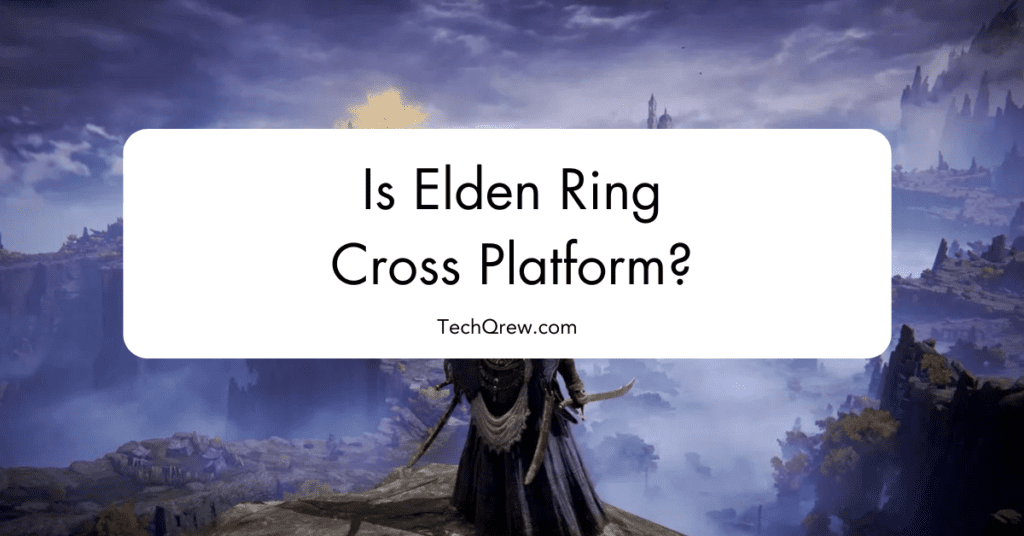 Is Elden Ring Cross Platform?