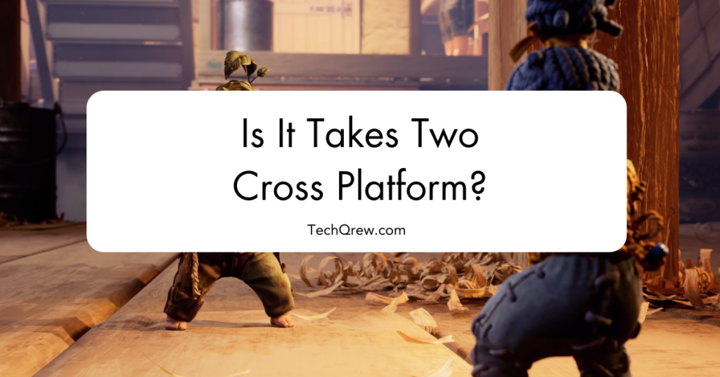 Is It Takes Two Cross Platform?
