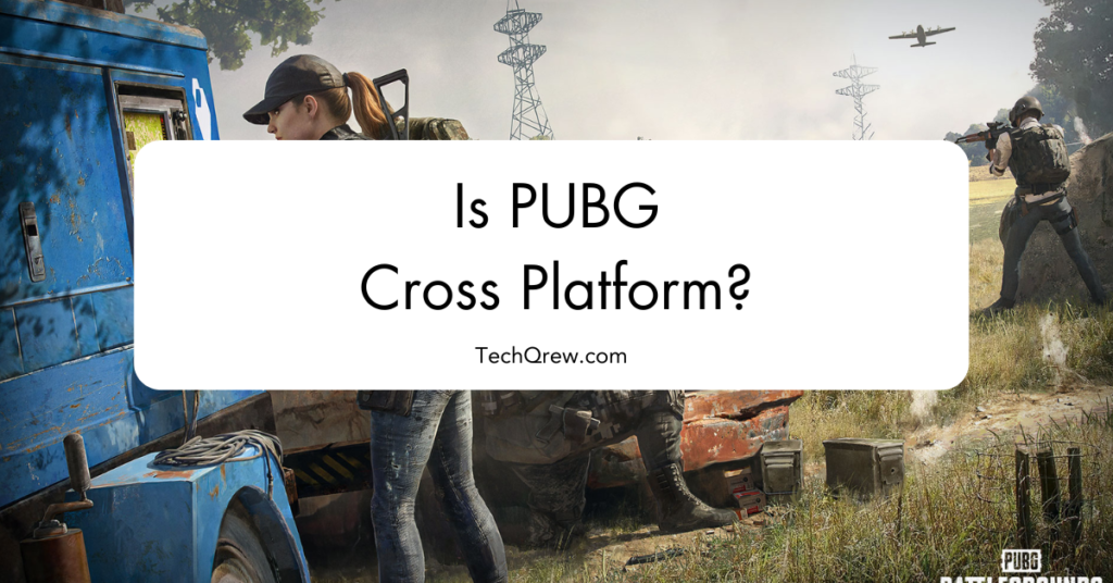 Is PUBG Cross Platform