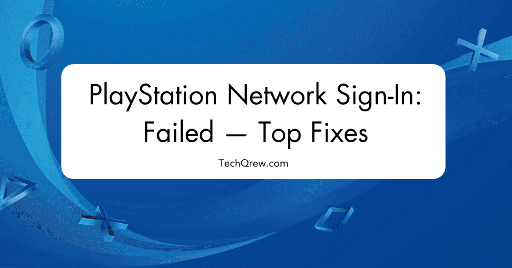 PlayStation Network Sign-In- Failed — Top Fixes